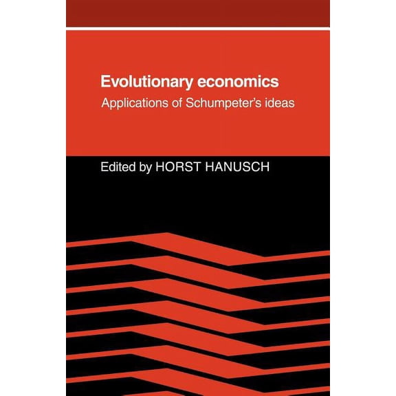 Evolutionary Economics: Applications of Schumpeter's Ideas, (Paperback)