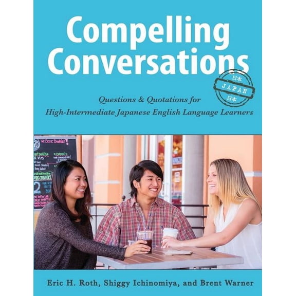 Compelling Conversations-Japan: Questions and Quotations for High Intermediate Japanese English Language Learners, (Paperback)
