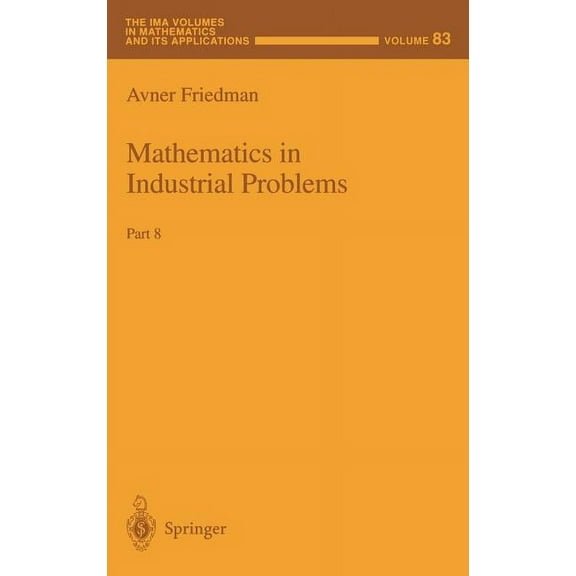 IMA Volumes in Mathematics and Its Appli Mathematics in Industrial Problems: Part 8, Book 83, (Hardcover)