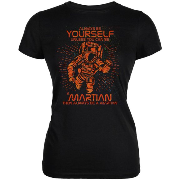 Always be Yourself Unless Martian Juniors Soft T Shirt Black 2XL
