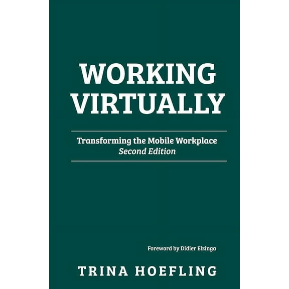 Working Virtually: Transforming the Mobile Workplace, (Hardcover)