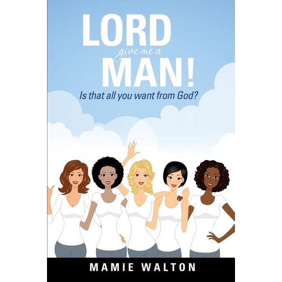 Lord Give Me a Man!, (Paperback)