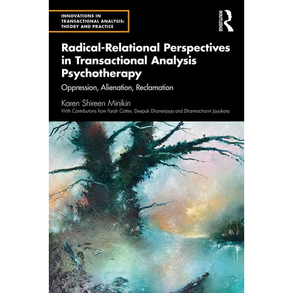 Innovations in Transactional Analysis: T Radical-Relational Perspectives in Transactional Analysis Psychotherapy: Oppression, Alienation, Reclamation, (Paperback)