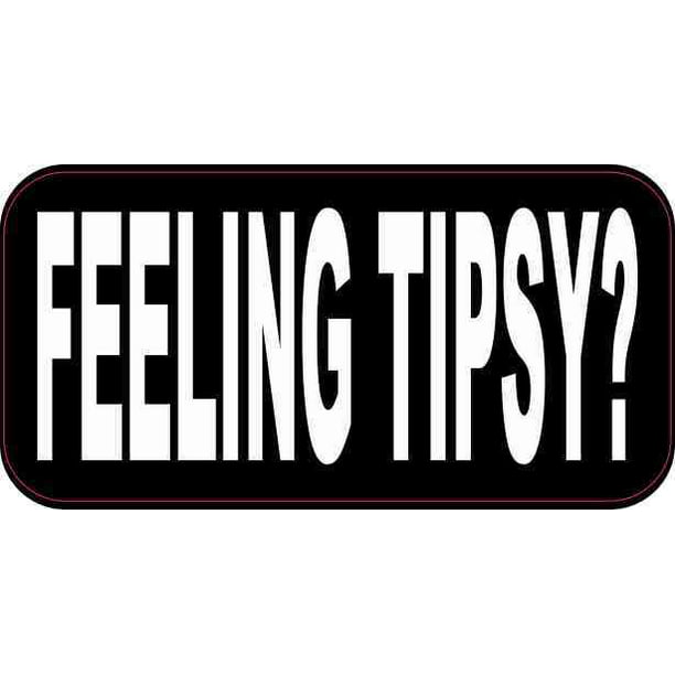 4inx2in Feeling Tipsy Magnet Vinyl Magnetic Funny Tip Sign Tipping Magnets  
