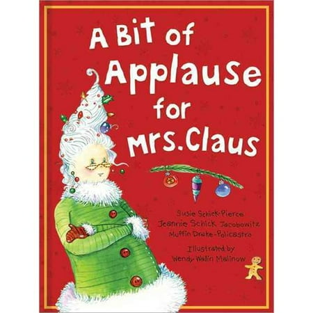A Bit of Applause for Mrs. Claus: A Picture Book