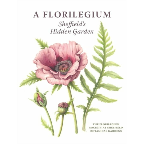 A Florilegium : Sheffield's Hidden Garden (Hardcover)