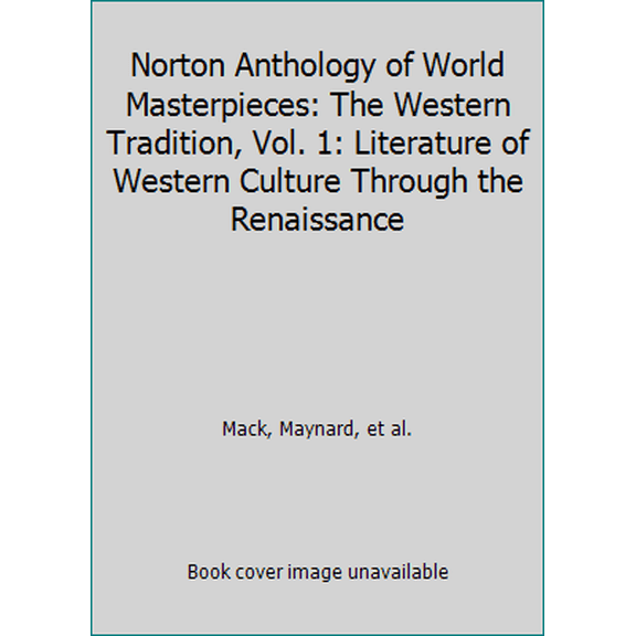 Pre-Owned Norton Anthology of World Masterpieces: The Western Tradition, Vol. 1: Literature of Western Culture Through the Renaissance (Paperback) 0393954323 9780393954326