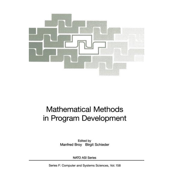 NATO Asi Subseries F: Mathematical Methods in Program Development, Book 158, (Paperback)