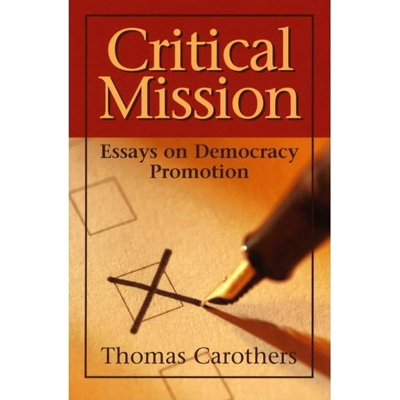 Critical Mission: Essays on Democracy Promotion (Paperback)