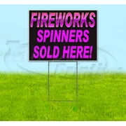 Fireworks Spinners Sold Here (18" x 24") Yard Sign, Includes Metal Step Stake