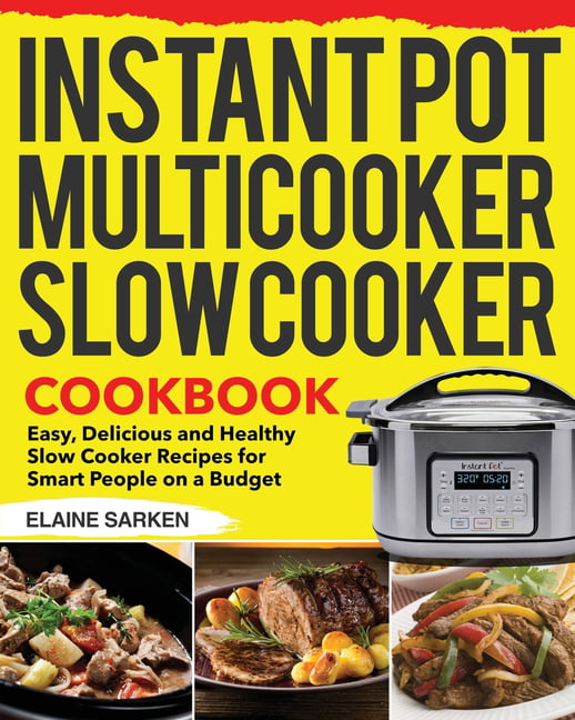 Instant Pot Multicooker Slow Cooker Cookbook (Paperback) - Walmart.com