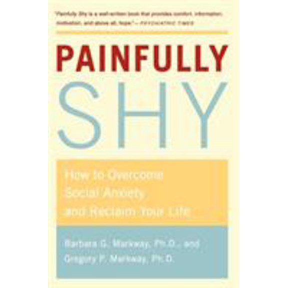 Pre-Owned Painfully Shy: How to Overcome Social Anxiety and Reclaim Your Life (Paperback) 0312316232 9780312316235