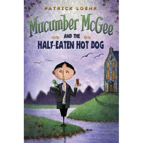 Mucumber McGee and the Half-Eaten Hot Dog, (Hardcover)