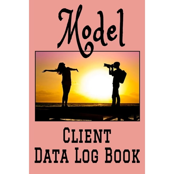 Model Client Data Log Book: 6 x 9 Professional Modeling Client Tracking Address & Appointment Book with A to Z Alphabetic Tabs to Record Personal Customer Information (157 Pages) (Paperback)