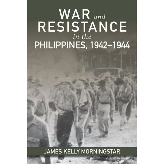 War and Resistance in the Philippines, 1942-1944, (Paperback)