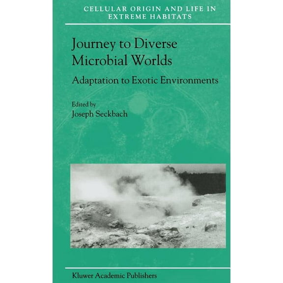 Cellular Origin, Life in Extreme Habitat Journey to Diverse Microbial Worlds: Adaptation to Exotic Environments, Book 2, (Hardcover)