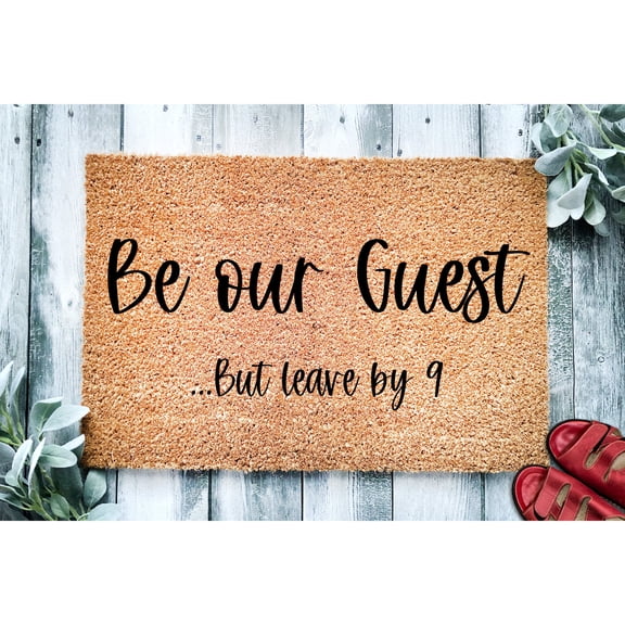 Doormat Be Our Guest, But Leave By 9 Doormat Cute Doormat Funny Doorma (18" x 30") #93047