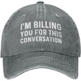 thumbnail image 1 of I'm Billing You for This Conversation Hat for Men Baseball Cap Adjustable Hats, 1 of 7