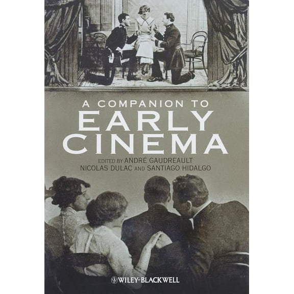 A Companion to Early Cinema, (Hardcover)