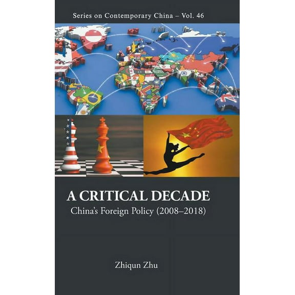 Contemporary China A Critical Decade: China's Foreign Policy (2008-2018), Book 46, (Hardcover)
