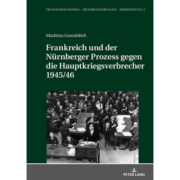Transformationen - Differenzierungen - P Frankreich und der Nuernberger Prozess gegen die Hauptkriegsverbrecher 1945/46, Book 2, (Hardcover)