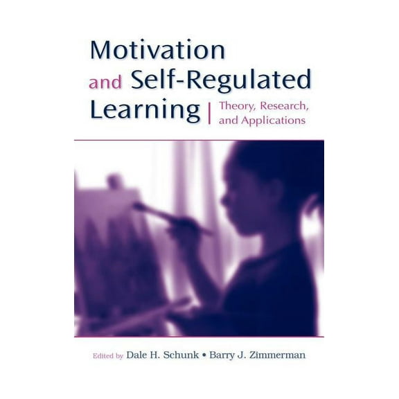 Motivation and Self-Regulated Learning: Theory, Research, and Applications, (Hardcover)