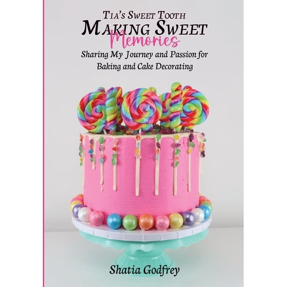 Tia's Sweet Tooth - Making Sweet Memories, (Paperback)