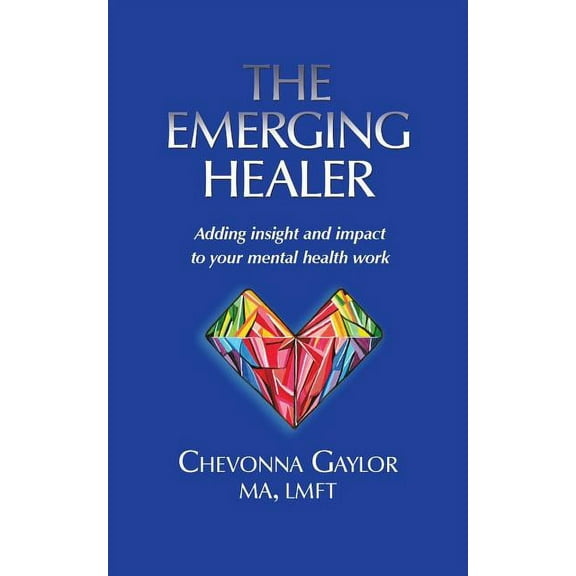 The Emerging Healer: Adding insight and impact to your mental health work, (Paperback)
