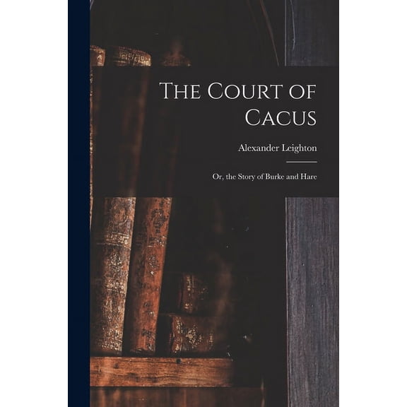 The Court of Cacus: or, the Story of Burke and Hare, (Paperback)