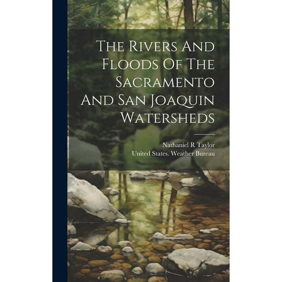 The Rivers And Floods Of The Sacramento And San Joaquin Watersheds (Hardcover)