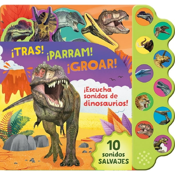 Tras! ¡Parram! ¡Groar! ¡Escucha Sonidos de Dinosaurios! (Board book) -  