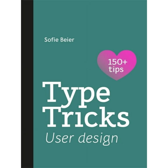 Type Tricks: User Design: Your Personal Guide to User Design, (Paperback)