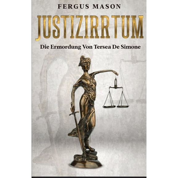 Justizirrtum: Die Ermordung Von Tersea De Simone, (Paperback)