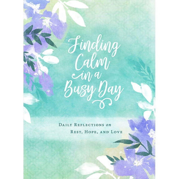 Pre-Owned Finding Calm in a Busy Day: Daily Reflections on Rest, Hope, and Love (Hardcover) 150189417X 9781501894176