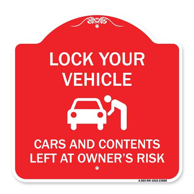 SignMission A-DES-RW-1818-23880 18 x 18 in. Designer Series Sign - Lock Your Vehicle - Cars & Contents Left At Owners Risk, Red & White