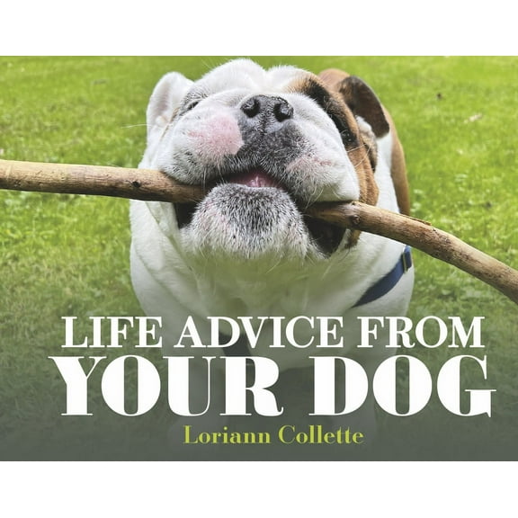Life Advice From Your Dog (Hardcover)