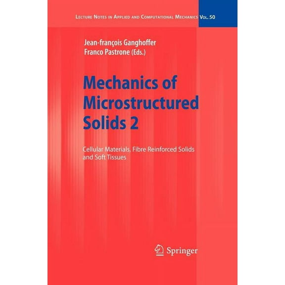 Lecture Notes in Applied and Computation Mechanics of Microstructured Solids 2: Cellular Materials, Fibre Reinforced Solids and Soft Tissues, Book 50, (Paperback)