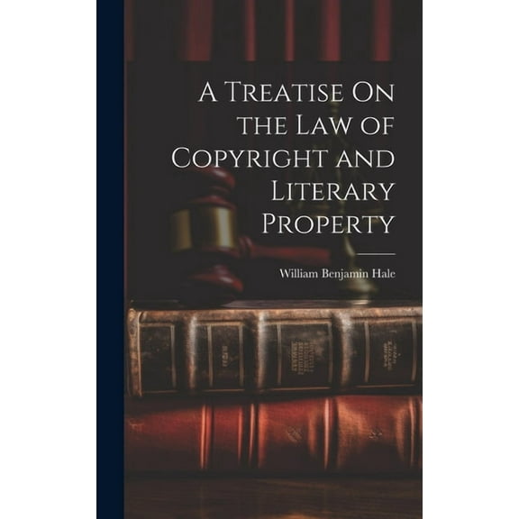 A Treatise On the Law of Copyright and Literary Property (Hardcover)