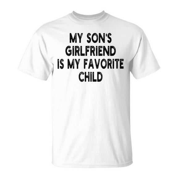 SR My Son's Girlfriend Is My Favorite Child Dad And Mom T-Shirt