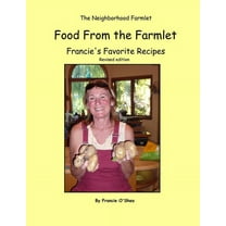 Food From the Farmlet: Francie's Favorite Recipes, (Paperback)