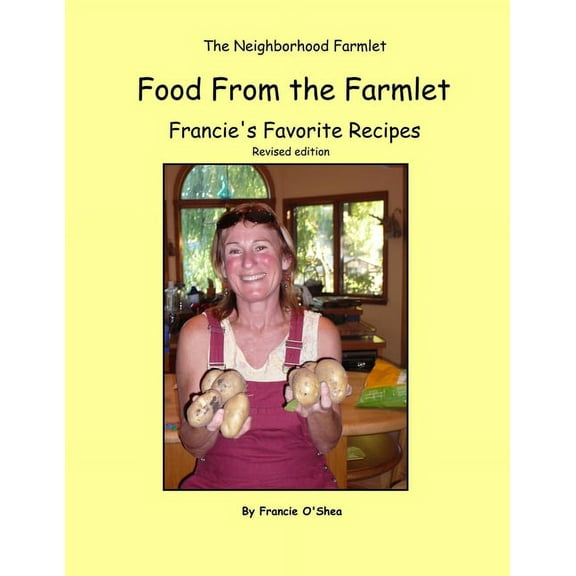 Food From the Farmlet: Francie's Favorite Recipes, (Paperback)