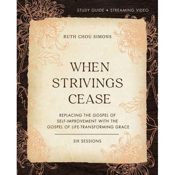 When Strivings Cease Bible Study Guide Plus Streaming Video: Replacing the Gospel of Self-Improvement with the Gospel of, (Paperback)