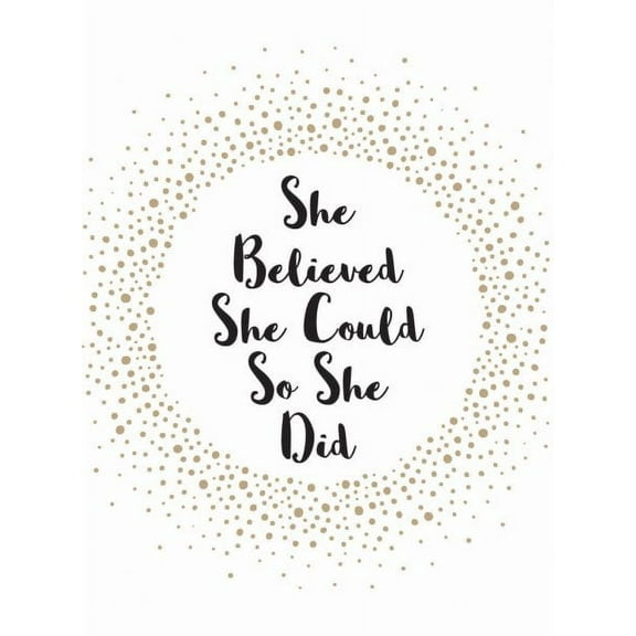 She Believed She Could So She Did : Inspirational Quotes for Women