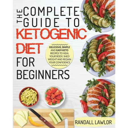 Keto Diet for Beginners : The Complete Guide to the