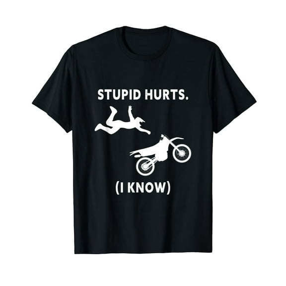 Stupid Hurts Motocross Dirt Bike Rider T-Shirt Black Tee