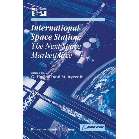 Space Studies International Space Station: The Next Space Marketplace, Book 4, (Hardcover)