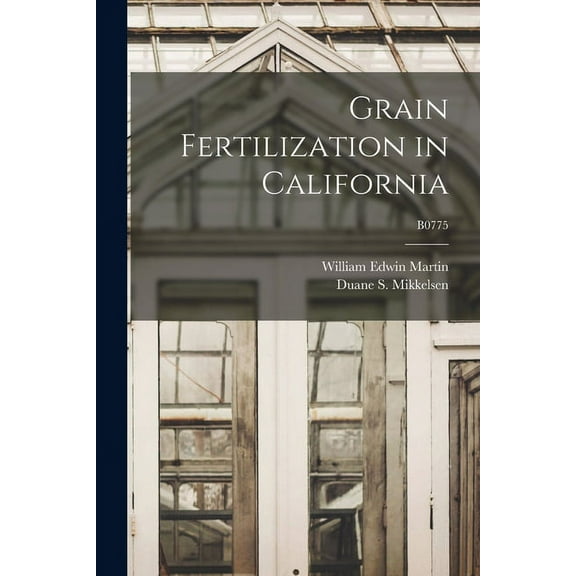Grain Fertilization in California; B0775, (Paperback)