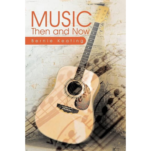 Music: Then And Now Paperback 1467040401 9781467040402 Bernie Keating