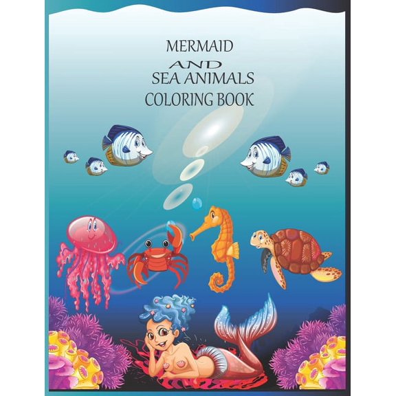 Mermaid and sea animals coloring book: The Coloring Book for all-ages boys and girls (Paperback)