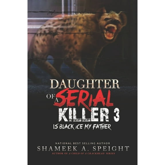 Daughter of a Serial Killer 3: Is Black Ice My Father (Paperback) by Shameek Speight